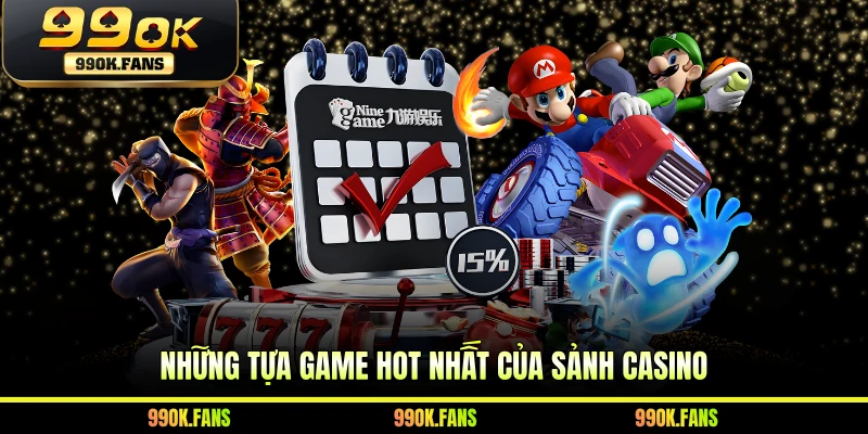 Những tựa game hot nhất của sảnh Casino