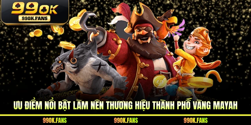 Ưu điểm nổi bật làm nên thương hiệu thành phố vàng Mayah